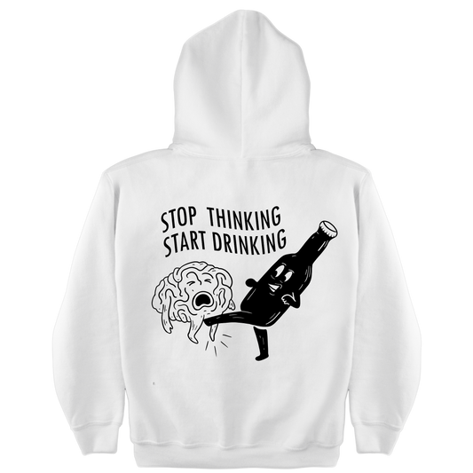 STOP THINKING START DRINKING - PREMIUM HOODIE UNISEX